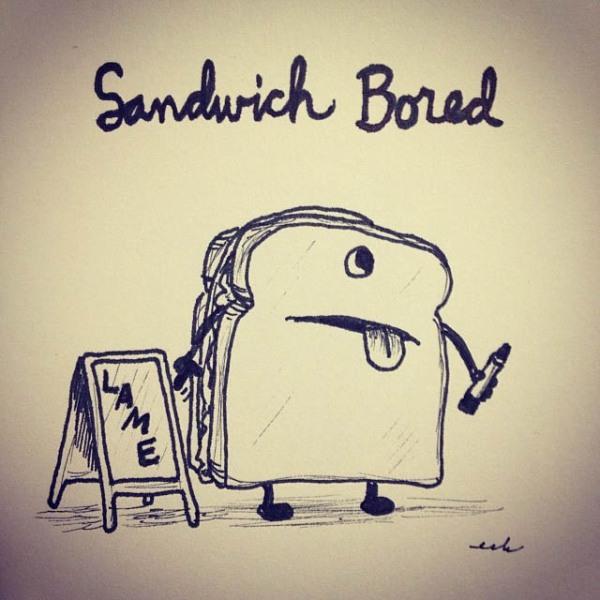 Sandwich bored