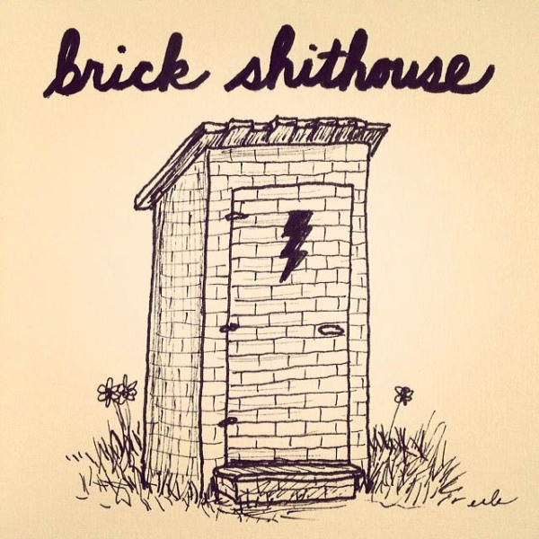 Brick Shithouse