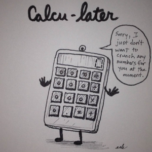 Mood, Technology, accountant, accounting, algebra, calculator, later, lazy, math, procrastination