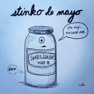 Holidays, cinco, cincodemayo, fart, food, gas, may, may5, mayo, mayonnaise, smell, stink