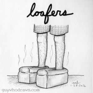 Fashion, Shoes, TBT to September of 2013 when I did &quot;Meatloafers&quot; (see:, food, gwdmeatloafers)... It always sort of bugged me that I didn&#039;t just draw plain ol&#039; loafers. There I went again making things more complex for myself than they needed to be. So there, it&#039;s finally out of my system. I guess in defense of meatloafers they&#039;d probably be better at retaining heat, and the grease would be great for softening up dry skin and callouses.
