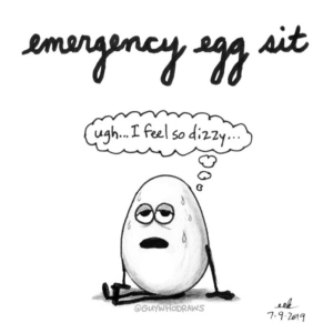 Badpuns, egg, eggfast, eggs, emergencyexit, exercise, exhausted, exit, fatigue, fitness, food, lowbrowpopsurrealism, minneapolisartist, nausea, rest, sit, strangeart, tired, weirdoart, wellness, workout