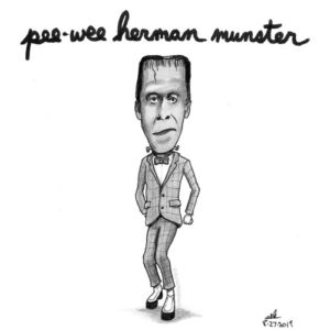 Badpuns, Dancing, TV &amp; Movies, dailygwdpeeweehermanmunster, dannyelfman, frankenstein, fredgwynne, hermanmunster, iknowyouarebutwhatami, lowbrowpopsurrealism, minneapolisartist, paulreubens, peeweeherman, peeweesbigadventure, strangeart, themunsters, timburton, weirdoart