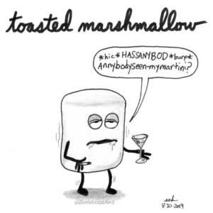 Badpuns, Drinking, blackout, drunk, food, happyhour, lowbrowpopsurrealism, mallow, marshmallow, marshmallows, minneapolisartist, shitfaced, smores, snack, soused, strangeart, toasted, toastedmarshmallow, wasted, weirdoart
