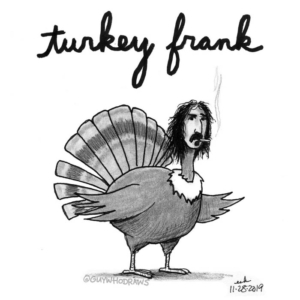Animals, Badpuns, Music, Thanksgiving, frankzappa, fz, gobblegobble, guitarhero, lowbrowpopsurrealism, minneapolisartist, pun, strangeart, turkey, turkeyday, turkeyfrank, weirdoart, zappa, zappacrappa