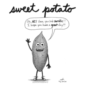 Badpuns, Mood, food, happy, haveaniceday, kindness, lowbrowpopsurrealism, minneapolisartist, nice, pundemonium, strangeart, sweet, sweetpotato, sweetpotatoes, sweetpotatofries, tater, tuber, tuberous, weirdoart