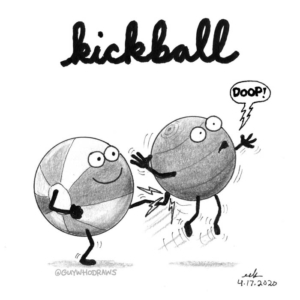 Badpuns, Sports, ball, balls, getyourkicks, kick, kickball, kickballlife, kickme, lowbrowpopsurrealism, minneapolisartist, nationalkickballday, pundemonium, strangeart, weirdoart