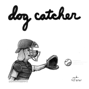 Animals, Badpuns, Sports, animalshelter, baseball, baseballlife, catcher, dog, dogcatcher, doglife, dogpound, dogs, dogshelter, lowbrowpopsurrealism, minneapolisartist, playball, rescuedogs, strangeart, weirdoart