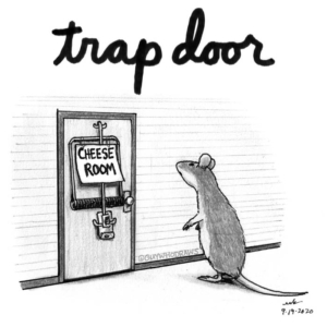 Animals, Badpuns, Home, cute, itsatrap, lowbrowpopsurrealism, mice, minneapolisartist, mouse, mouseears, mouseinthehouse, mousetrap, pundemic, rip, rodents, strangeart, trap, trapdoor, weirdoart