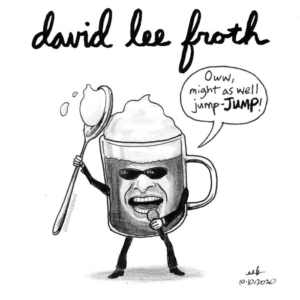1984, Badpuns, Coffee, Music, cappuccino, coffeelover, davidleeroth, diamonddave, dlr, eddievanhalen, espresso, froth, jump, lowbrowpopsurrealism, nationaltreasure, pundemic, rocknroll, rockstar, strangeart, vanhalen, vh, weirdoart