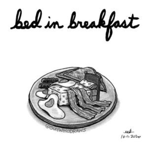 Badpuns, Sleep, Travel, airbnb, bacon, bed, bedandbreakfast, bnb, breakfast, breakfastideas, breakfastinbed, eggs, food, friedeggs, inktober, lowbrowpopsurrealism, pundemic, sausageeggandcheese, strangeart, weirdoart