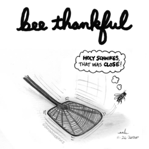 Animals, Badpuns, Mood, Thanksgiving, bee, bees, beethankful, bethankful, happyholidays, lowbrowpopsurrealism, minneapolisartist, pundemic, strangeart, thankful, thankgoodness, thanksgivingdinner, weirdoart, wellness