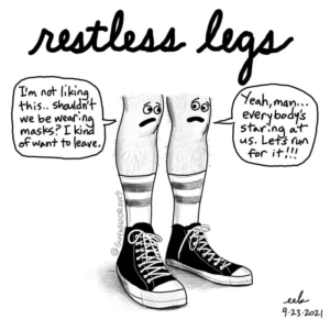 annoying, covid_19, legs, maskup, restless, restlesslegs, restlesslegsyndrome