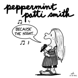 becausethenight, charlesschulz, nycpoet, pattismith, peanuts, peppermintpatty, poet, robertmapplethorpe, singer