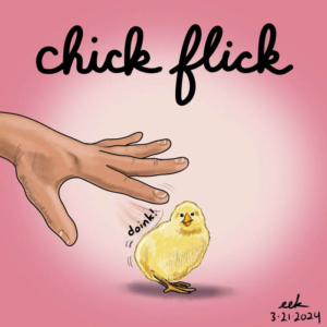 babychicks, chick, chicken, chickflick, chickflicks, chicks, flick, movies, romcom